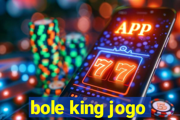 bole king jogo